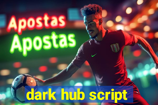 dark hub script